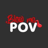 Blow Me POV